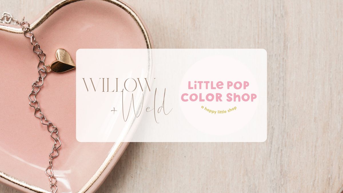 Little Pop Color Shop x Willow & Weld