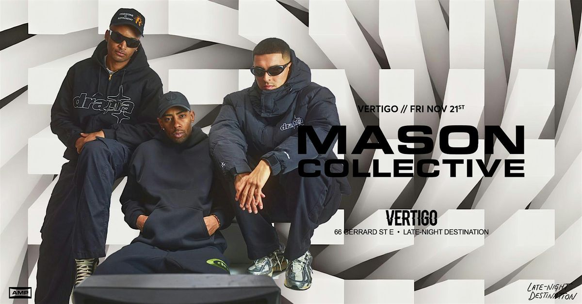Vertigo \u22c4\u22c4 MASON COLLECTIVE < Fri Nov 21 >