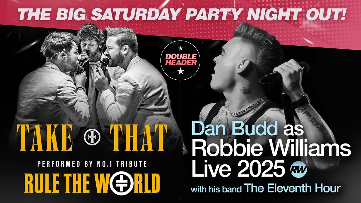 \u2b50\ufe0f THE TAKE THAT + ROBBIE SHOW starring the awesome Rule The World and Dan Budd and his live band