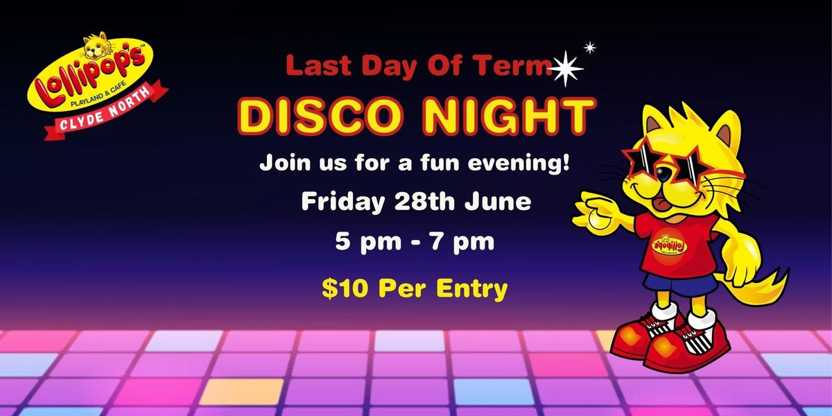 Last Day of Term Disco Party at Lollipop's! 