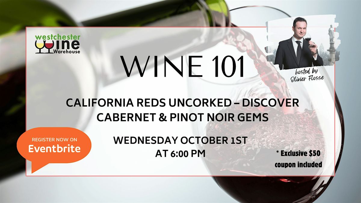 WINE 101: California Reds Uncorked \u2013 Discover Cabernet & Pinot Noir Gems