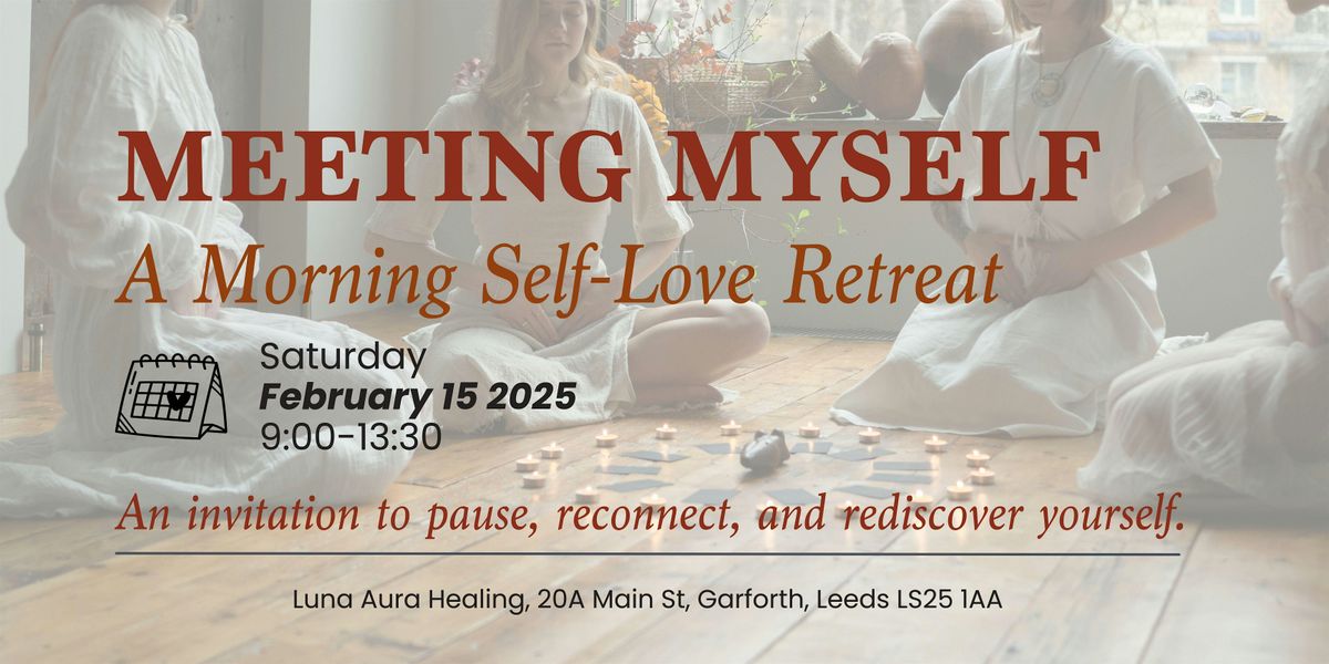 Meeting Myself - A Morning Self Love Retreat