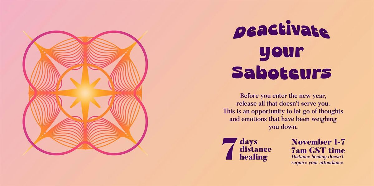 Deactivate your Saboteurs  - (7 Day Distance Life Scripting Energy Healing)