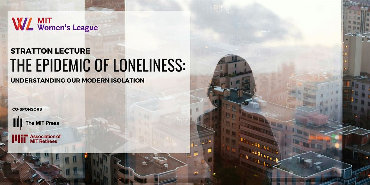 Stratton Lecture: The Epidemic of Loneliness