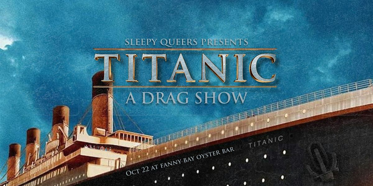 Titanic: A Drag Show