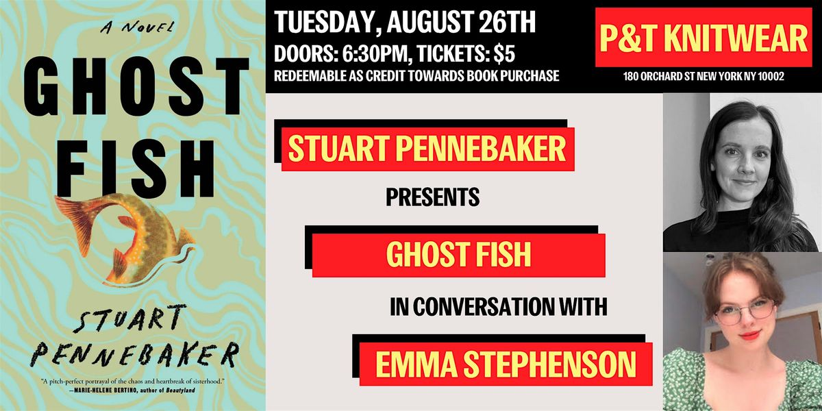 Stuart Pennebaker presents Ghost Fish, featuring Emma Stephenson