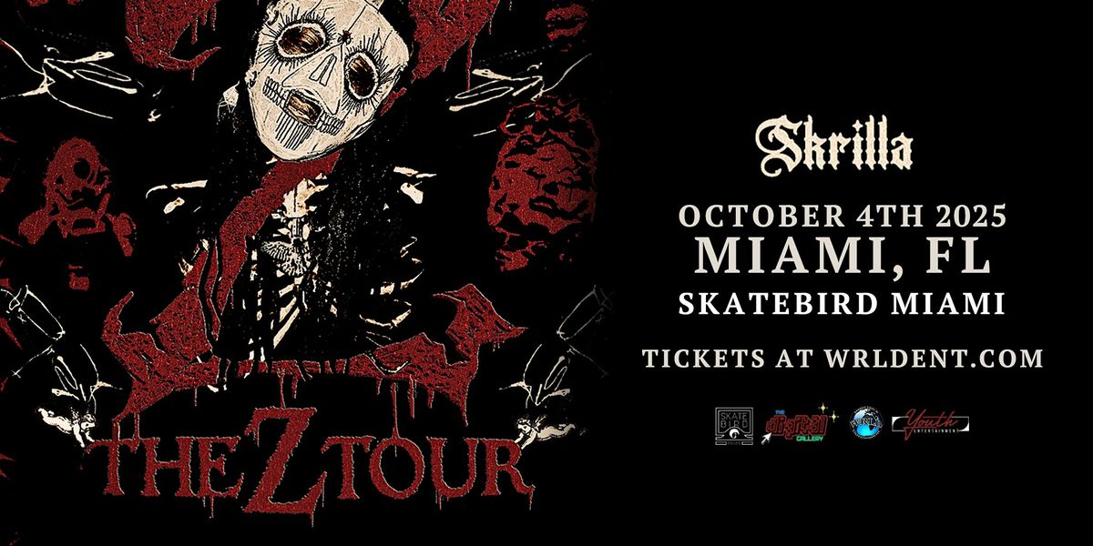 Skrilla: The Z Tour \/\/ Skatebird Miami - Miami, FL \/\/ October 4th
