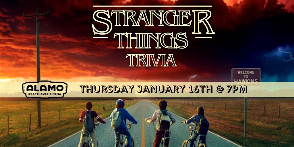 Stranger Things Trivia Alamo Drafthouse Cinema Woodbridge