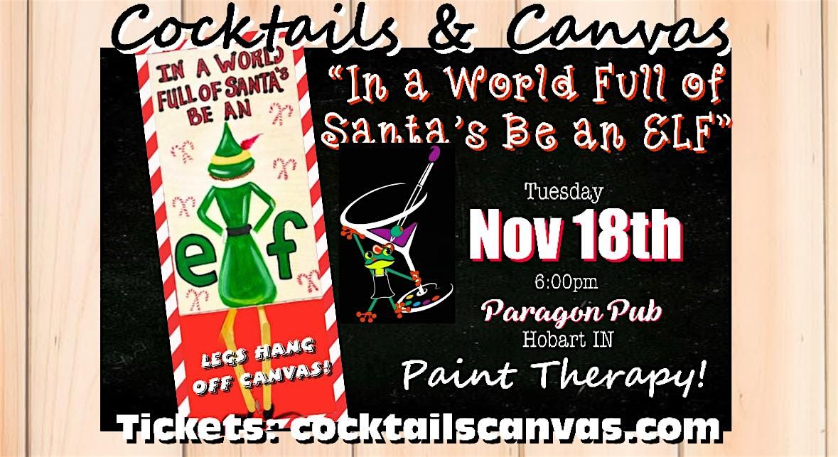 "Be an ELF!" Cocktails & Canvas Christmas Paint and Sip Festive Art Event