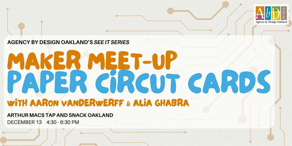 Agency by Design Oakland: Maker Meet-Up