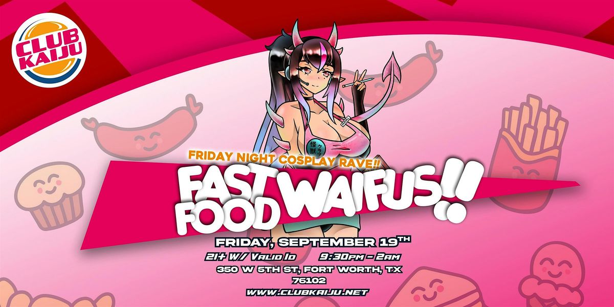 Fast Food Waifus - Cosplay Rave (Fort Worth)