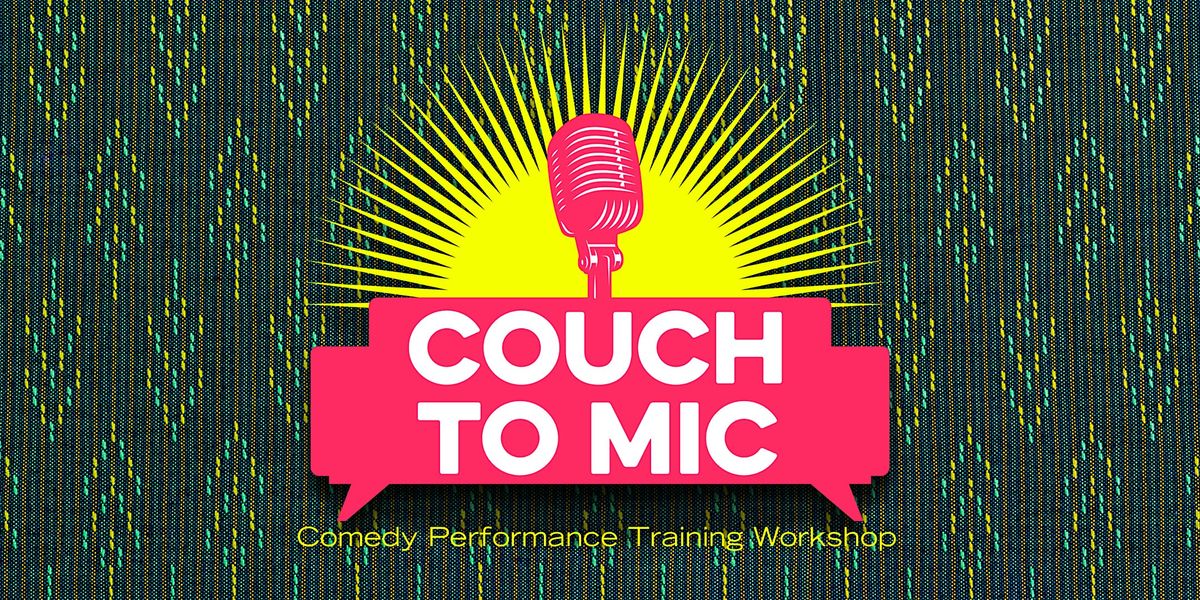 Couch to Mic - Adult Comedy Performance Training