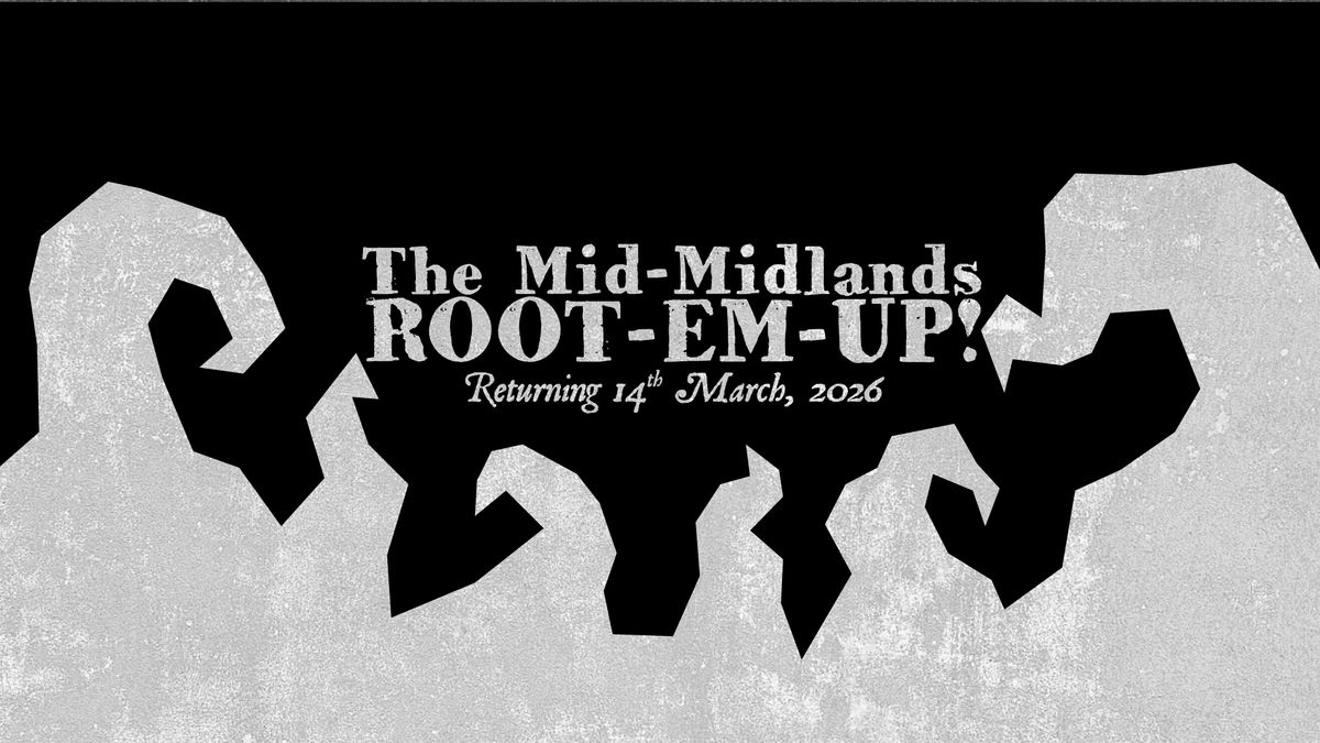 Mid-Midlands Root-\u2018Em-Up! (The Second!)