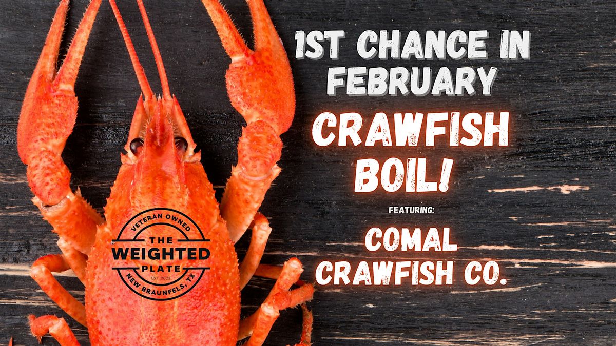 1st Chance in February Comal Crawfish Boil at The Weighted Plate