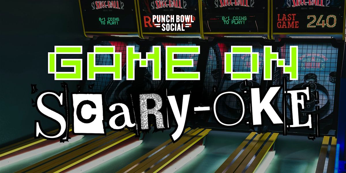 Austin, TX Domain - Game On Scary-oke @ Punch Bowl Social