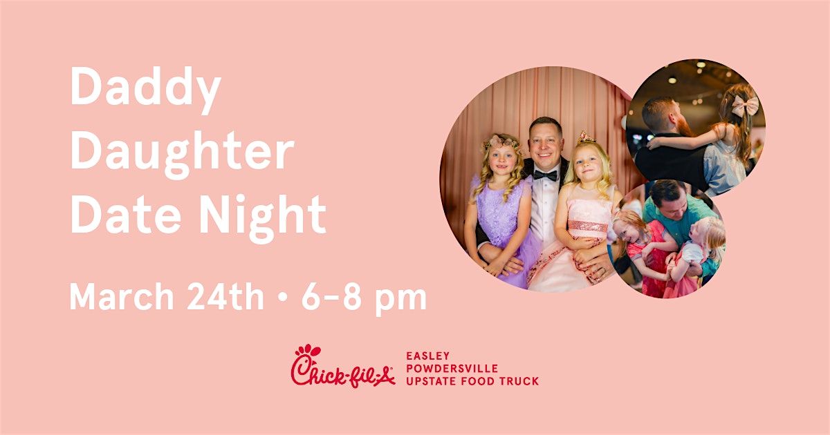 Daddy Daughter Date Night by Chick-fil-A Powdersville & Easley