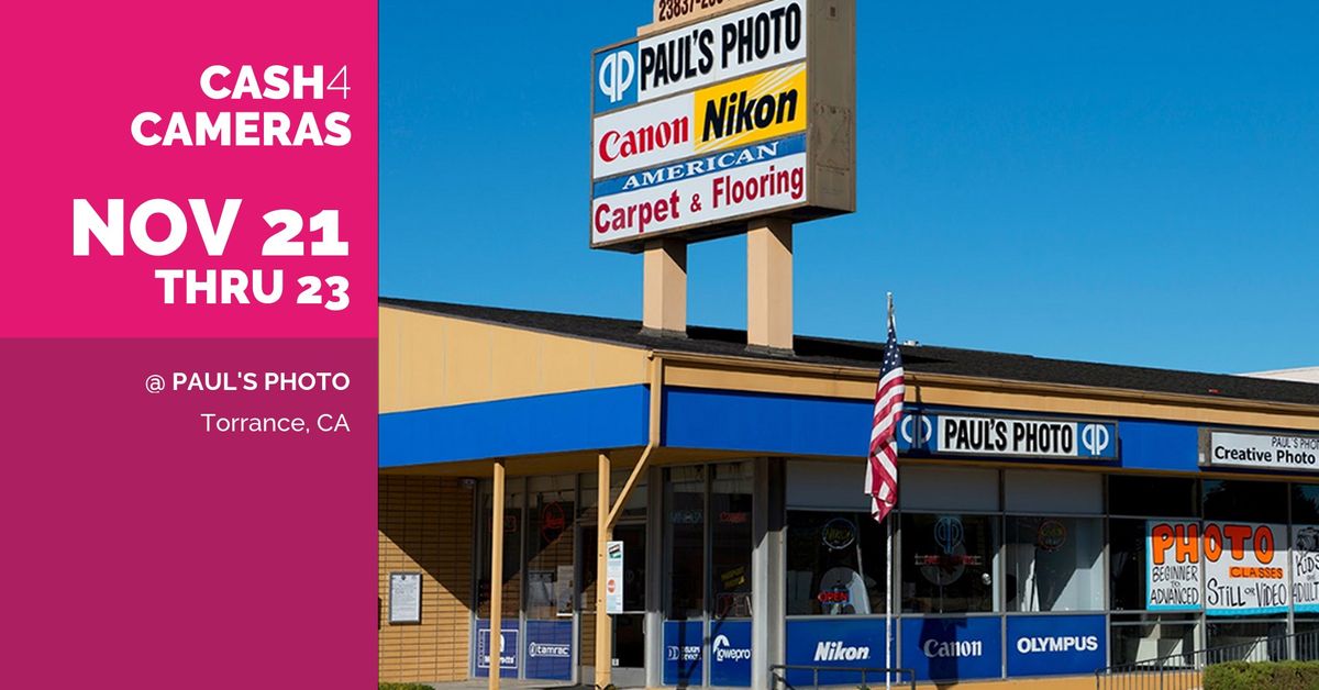 CASH4CAMERAS at Paul's Photo in Torrance, CA!