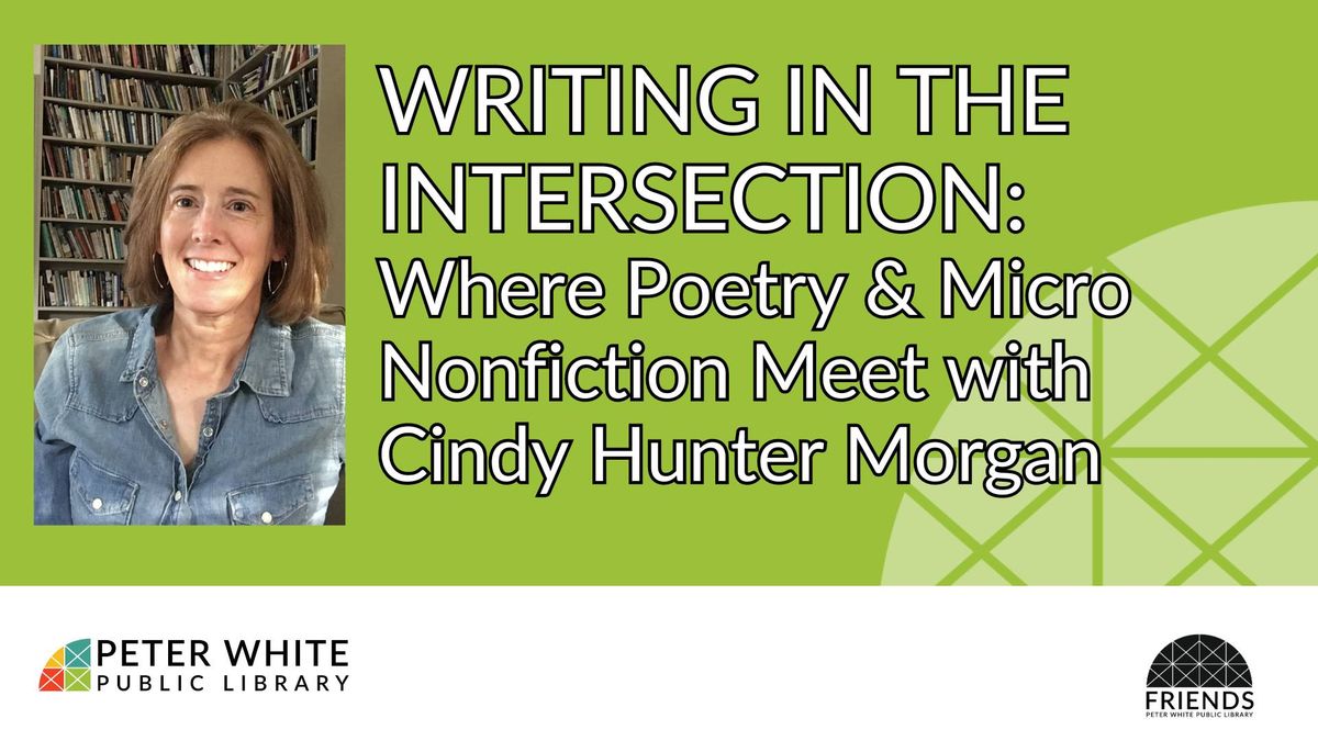 Writing in the Intersection: Where Poetry and Micro Nonfiction Meet with Cindy Hunter Morgan 