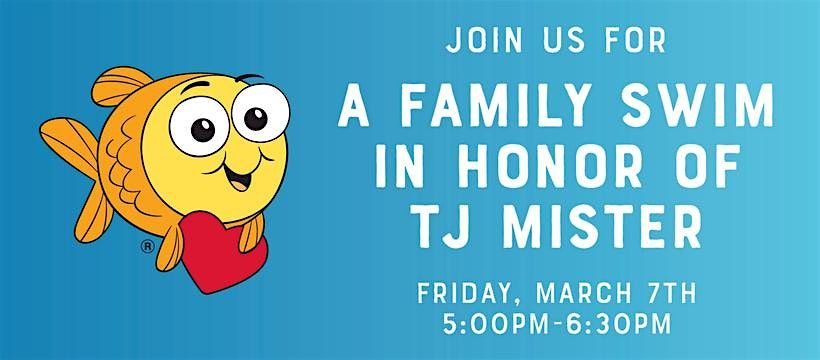 Join us for a Family Swim in honor of TJ Mister!