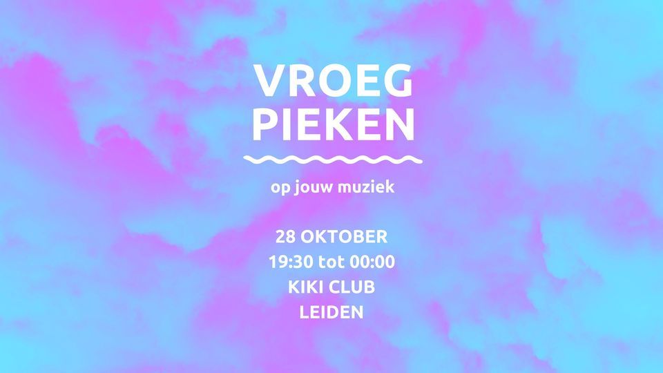 UITVERKOCHT \/\/ Vroeg Pieken \/\/ Kiki Club \/\/ Leiden