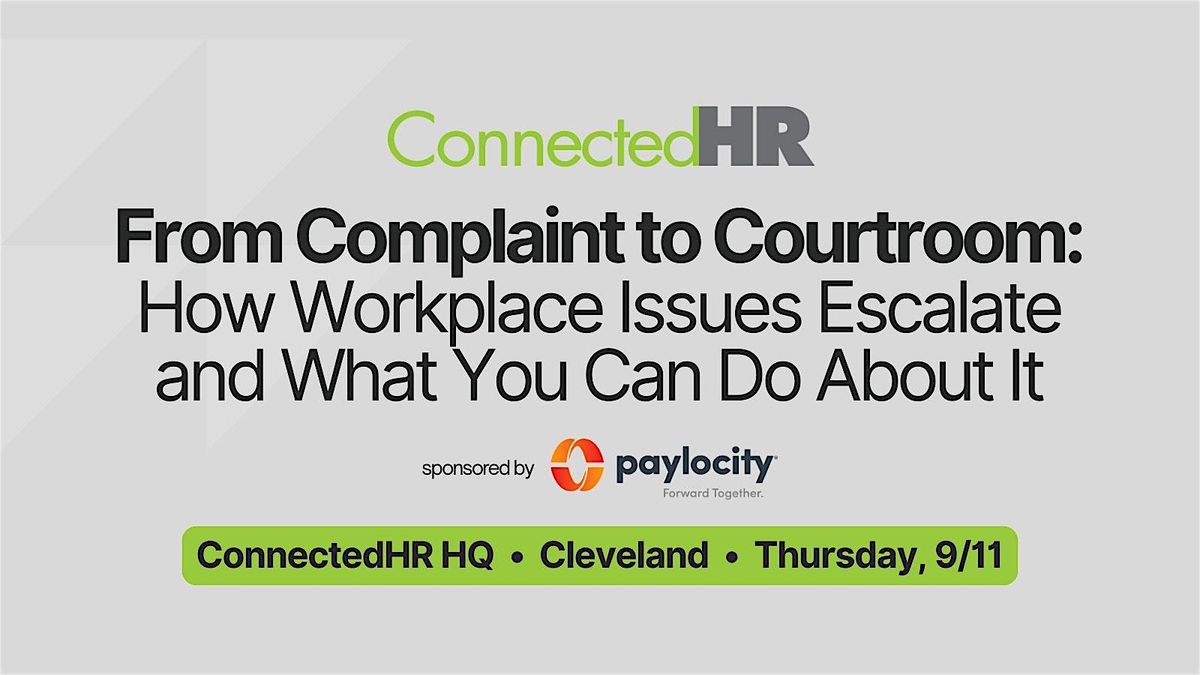 Complaint to Courtroom: How Workplace Issues Escalate & What To Do About It