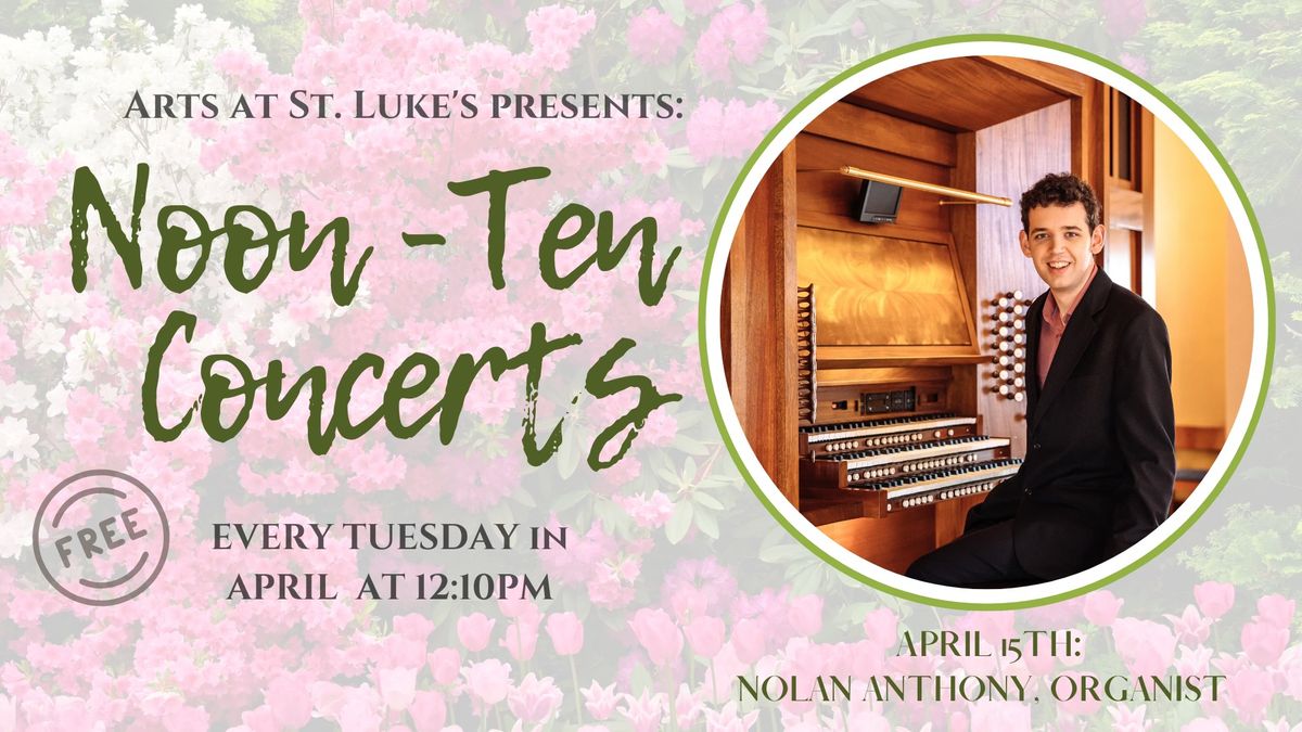 April Noon-Ten Concerts: Nolan Anthony, Organist