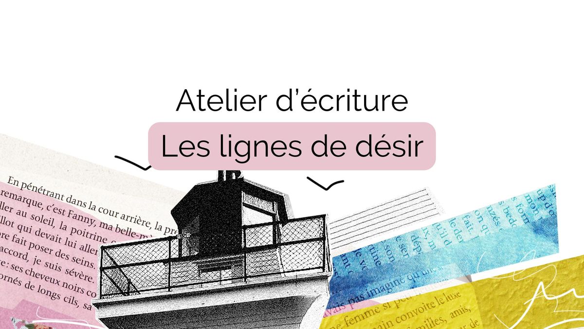 COMPLET - Les lignes de d\u00e9sir : atelier d'\u00e9criture avec Line Richard