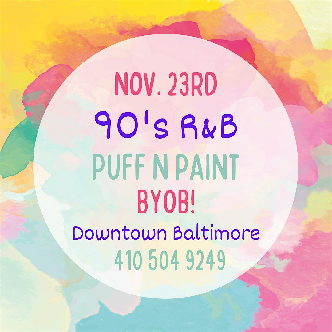 90's R&B Puff and Paint @ Baltimore's BEST Art Gallery!