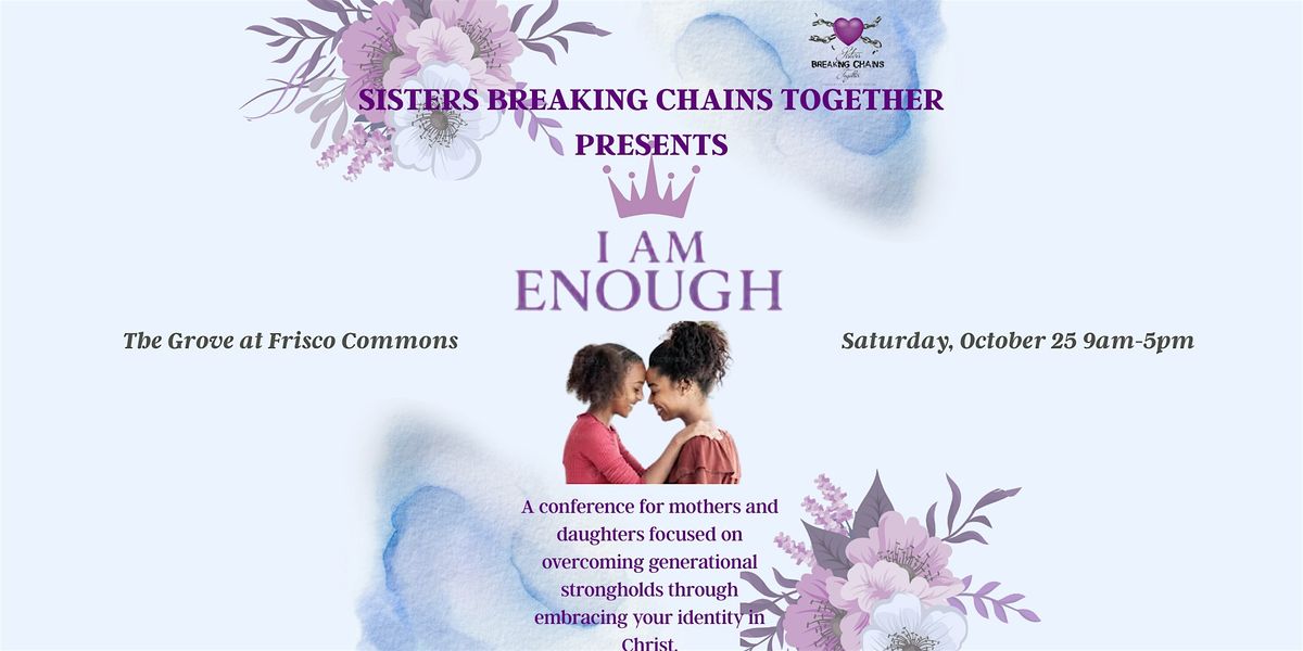 Sisters Breaking Chains Together Mother and Daughter Conference