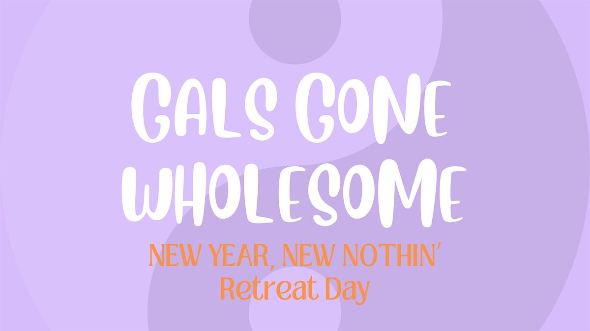 New Year, New Nothin' | Retreat Day | Yoga |  Sister Circle