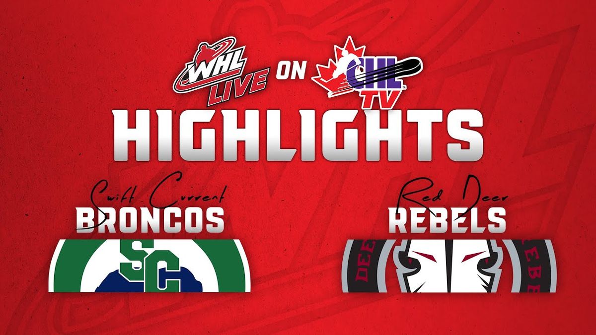 Swift Current Broncos vs. Red Deer Rebels