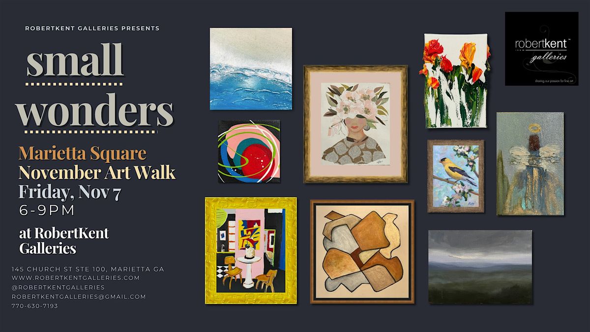 \u201csmall wonders\u201d \u2014 November ArtWalk Opening at RobertKent Galleries