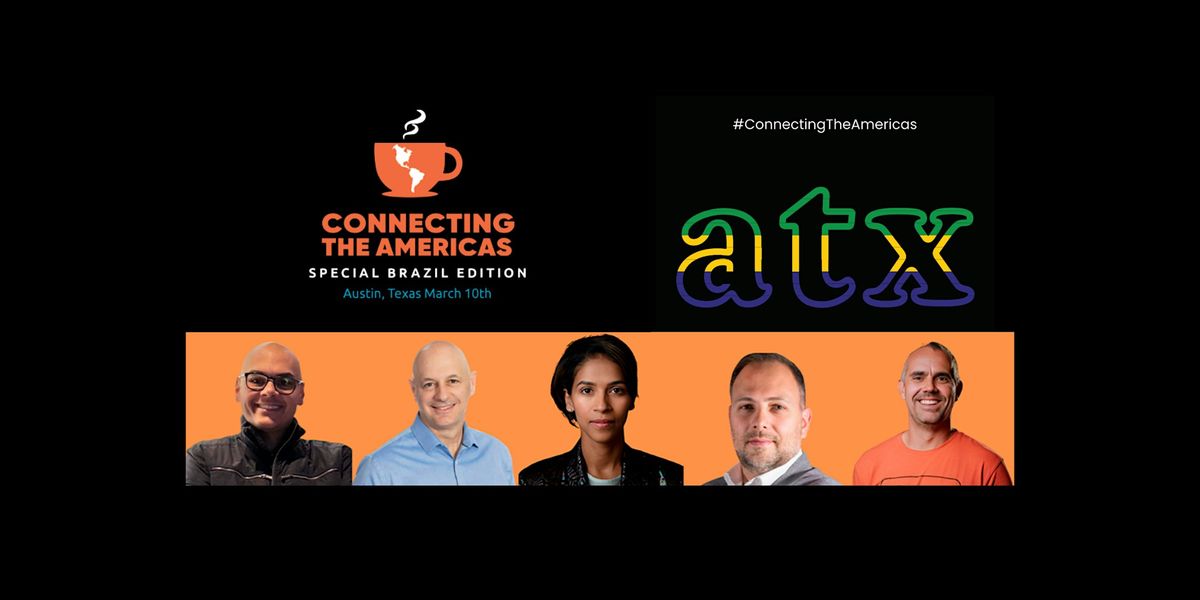 Brazil Special Edition Before SXSW - Connecting the Americas