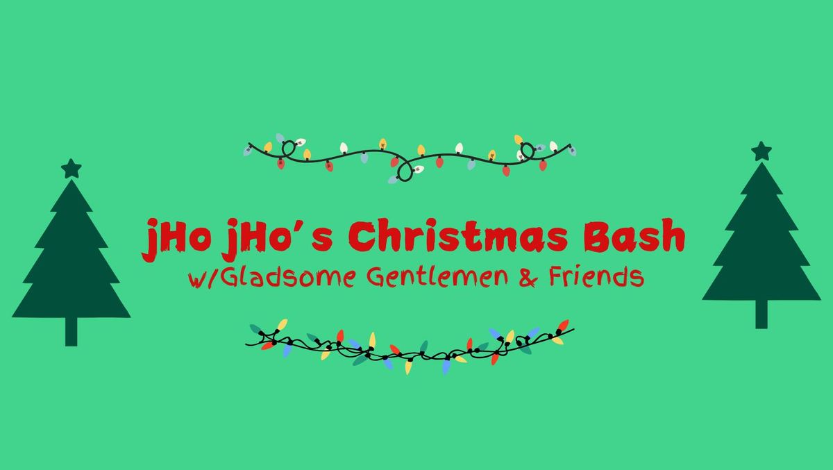 jHo jHo's Christmas Bash w\/Gladsome Gentlemen & Friends