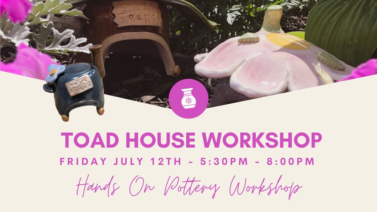 Toad House Workshop