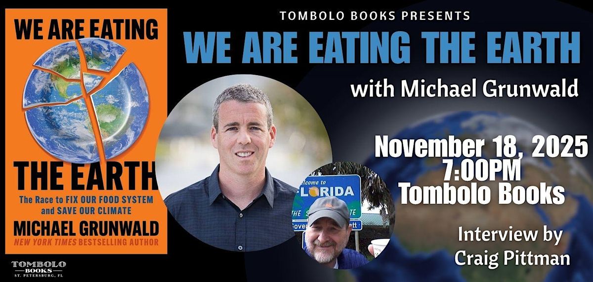 We Are Eating the Earth - An Evening with Michael Grunwald