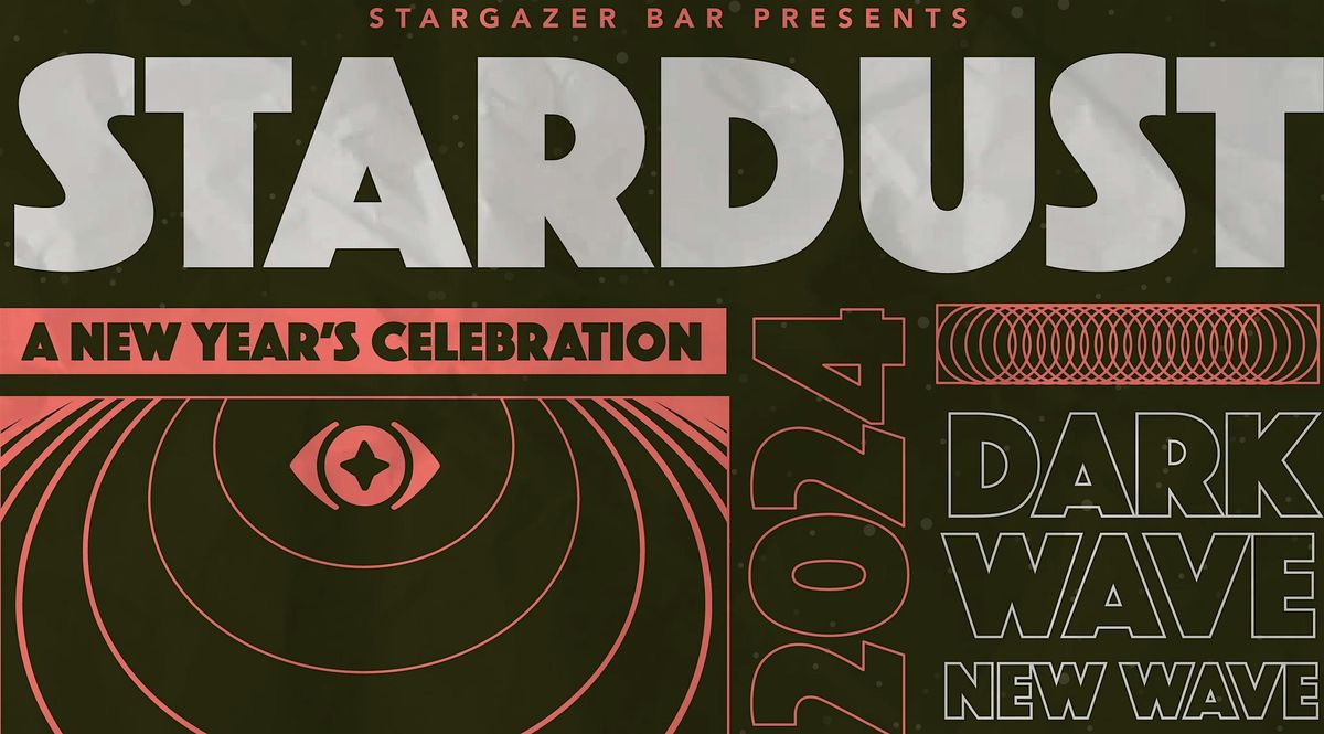 Stardust, a dark wave\/ new wave NYE party at Stargazer!