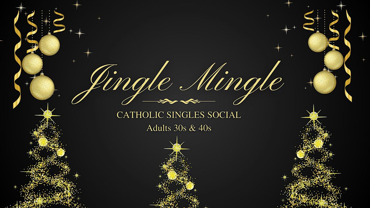 Jingle Mingle - Catholic Singles Social (Adults 30s & 40s)