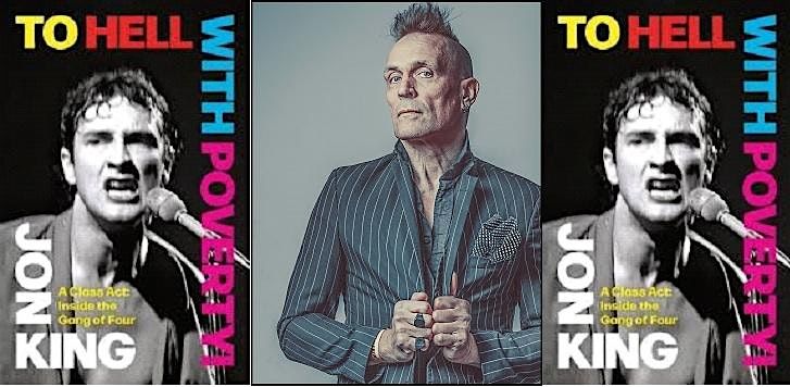 To Hell with Poverty! A Class Act: Inside the Gang of Four - with Jon King