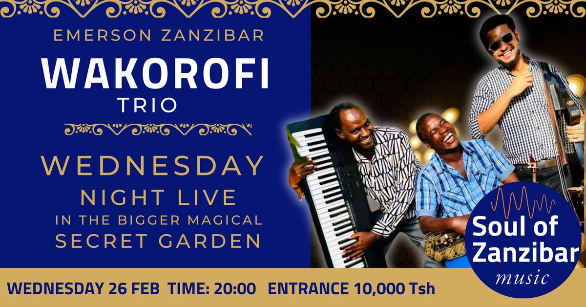 Wednesday Night Live Magic at Secret Garden, Emerson Spice with Wakorofi Trio 8pm