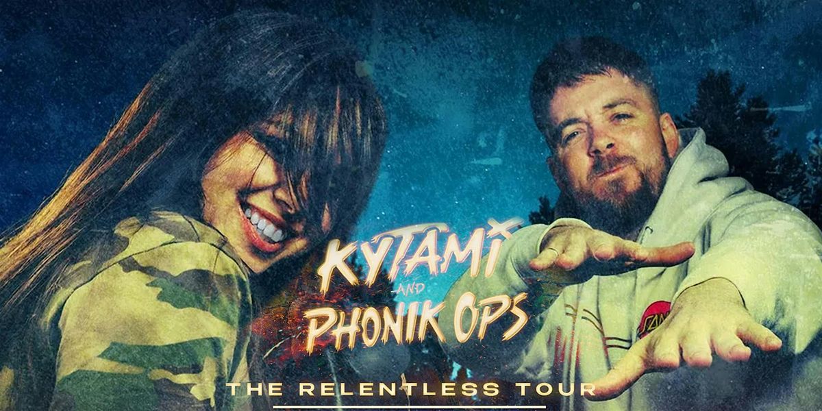 KYTAMI & PHONIK OPS \u2014 The Relentless Tour