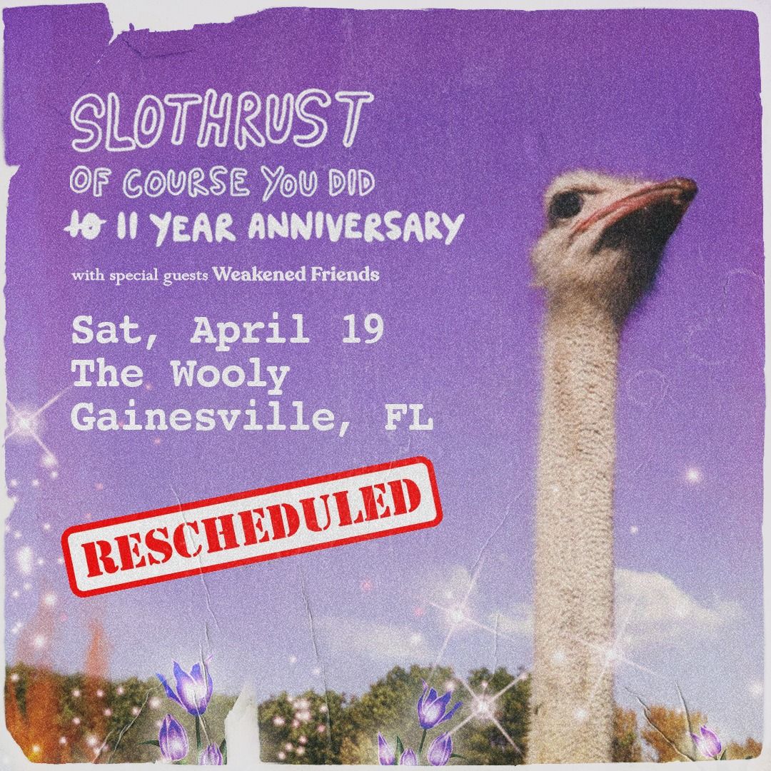 4\/19 SLOTHRUST \/ Weakened Friends with special guests at The Wooly in Gainesville!