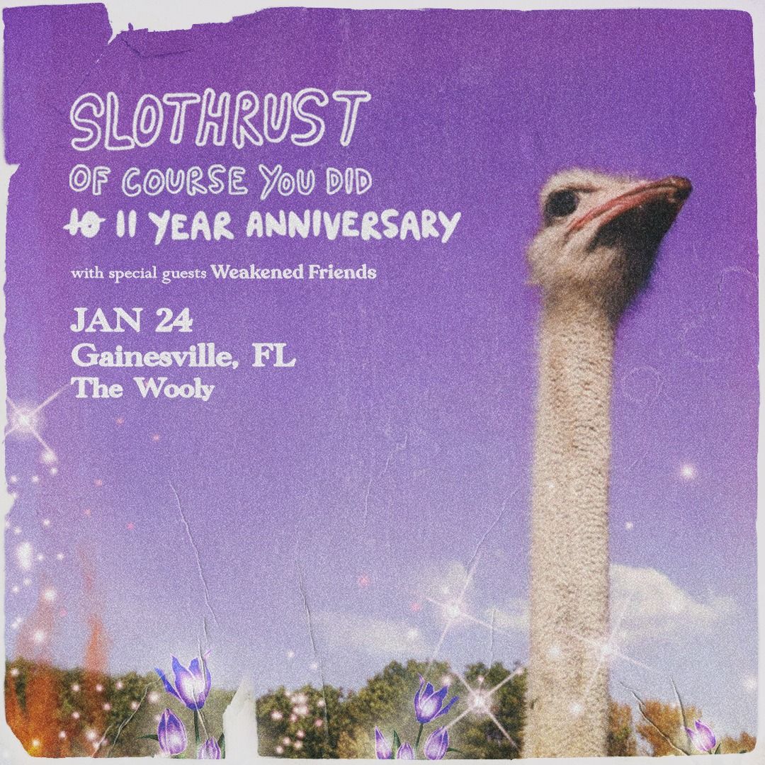 1\/24 SLOTHRUST \/ Weakened Friends with special guests at The Wooly in Gainesville!