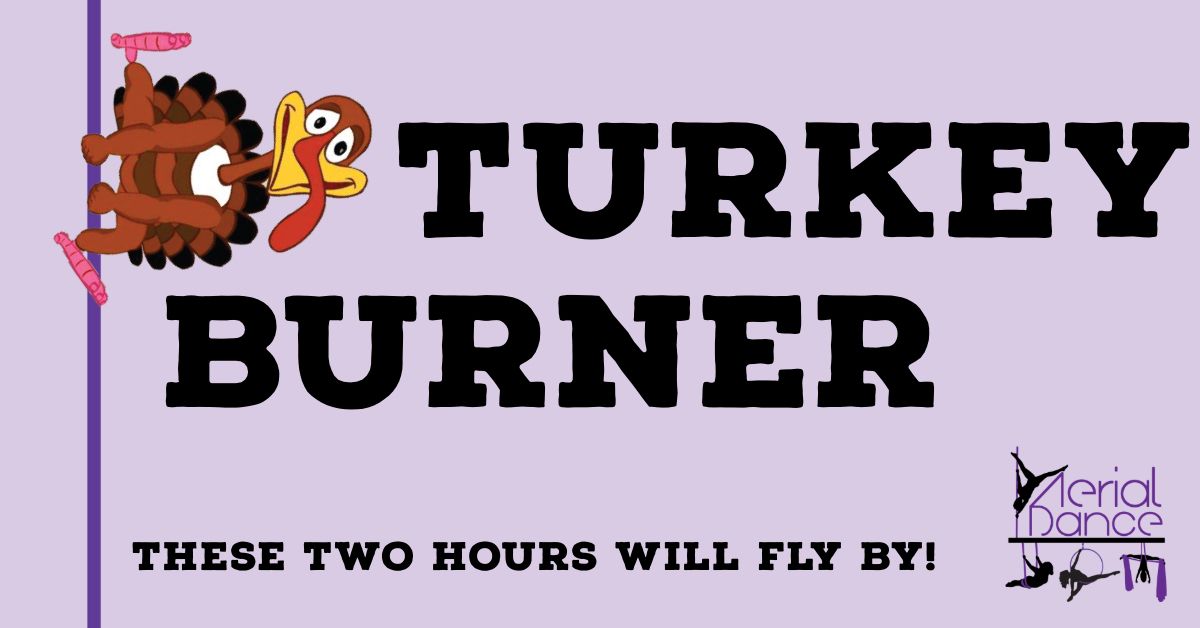 Turkey Burner!