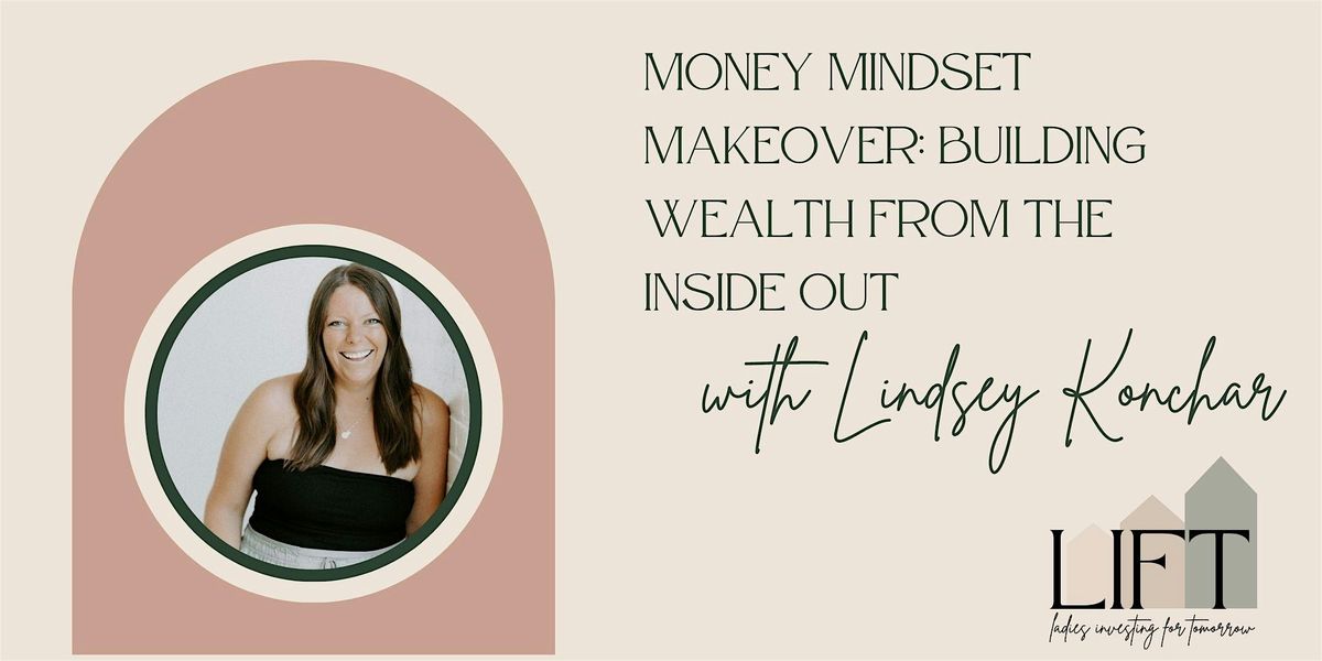 Money Mindset Makeover: Building Wealth from the Inside Out