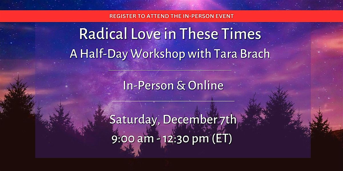 Radical Love in These Times -  with Tara Brach (In-Person Event)