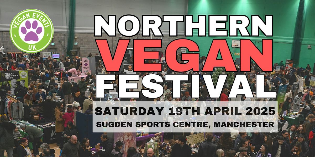 Northern Vegan Festival 2025 (Manchester)