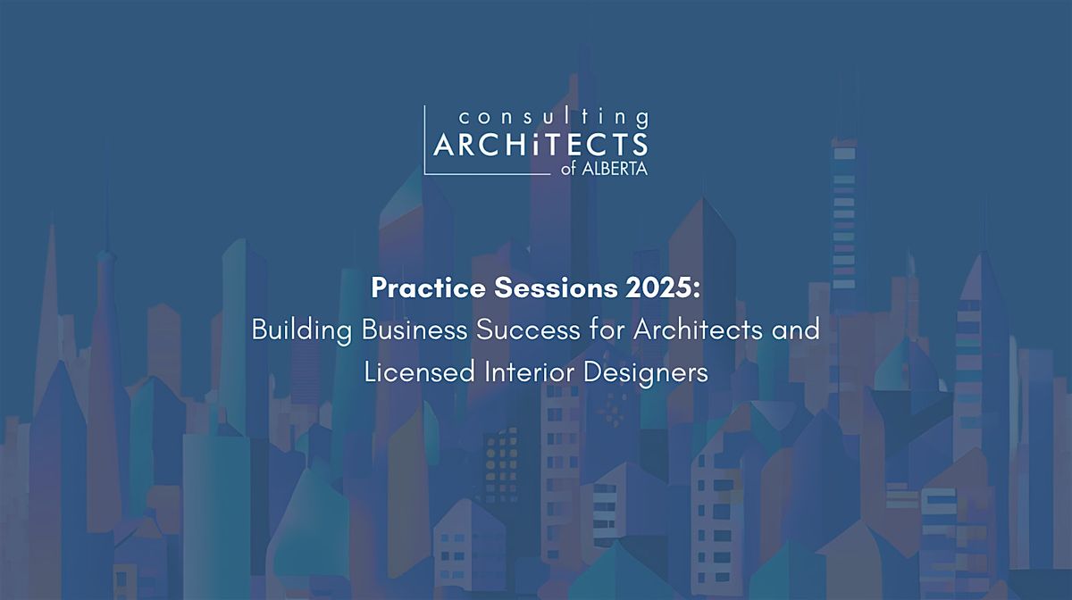 Practice Sessions: Building Business Success for Architects and LIDs