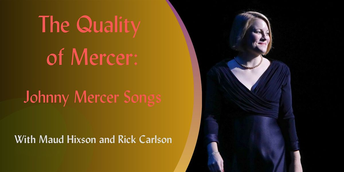 The Quality of Mercer: Johnny Mercer Songs with Maud Hixson & Rick Carlson
