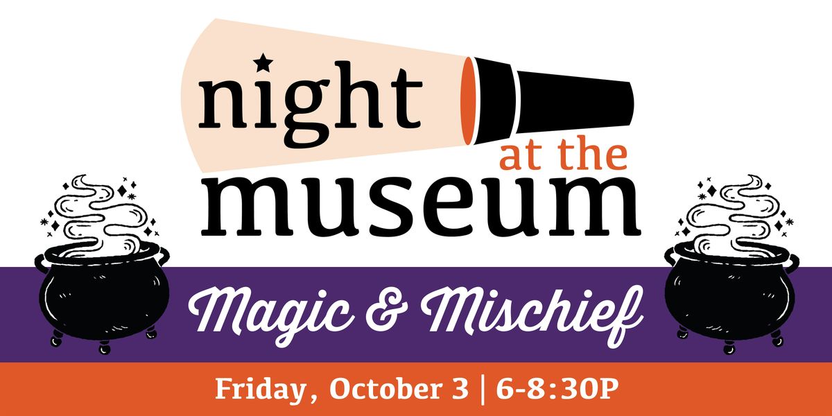 Night at the Museum - Magic & Mischief